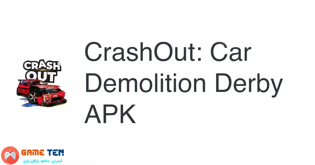 دانلود مود CrashOut: Car Demolition Derby - بازی تصادف: دربی تخریب ماشین اندروید